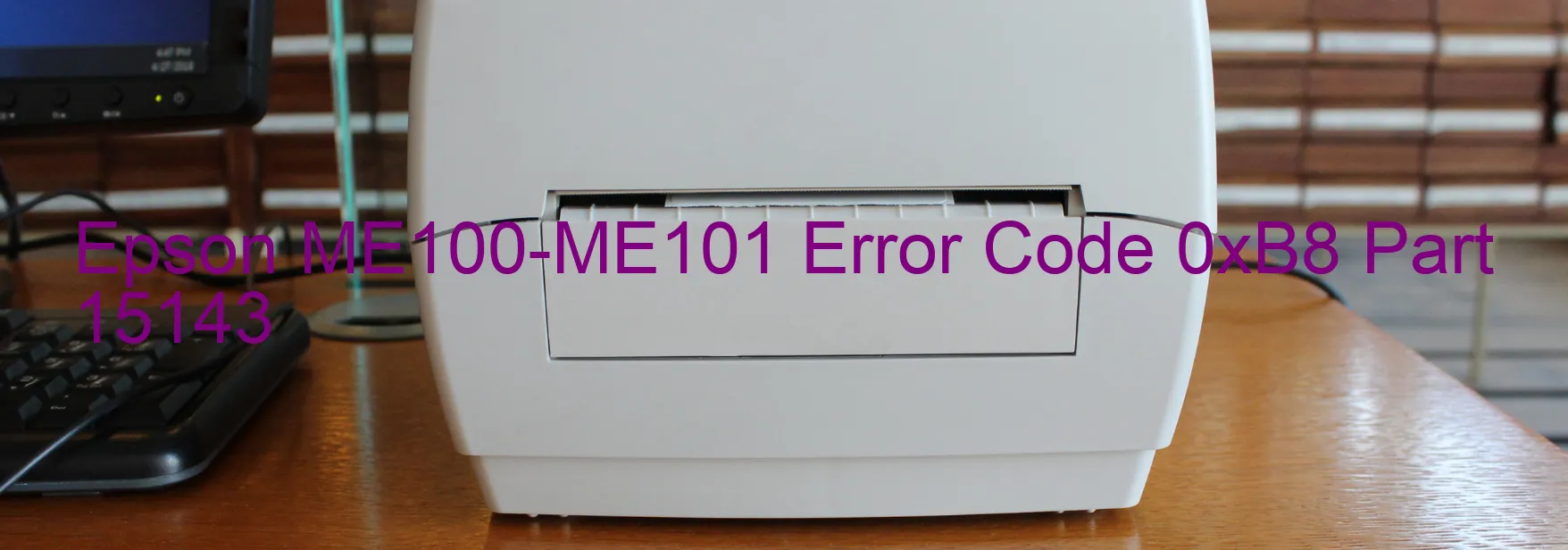 Epson ME100-ME101 Error Code 0xB8 Part 15143