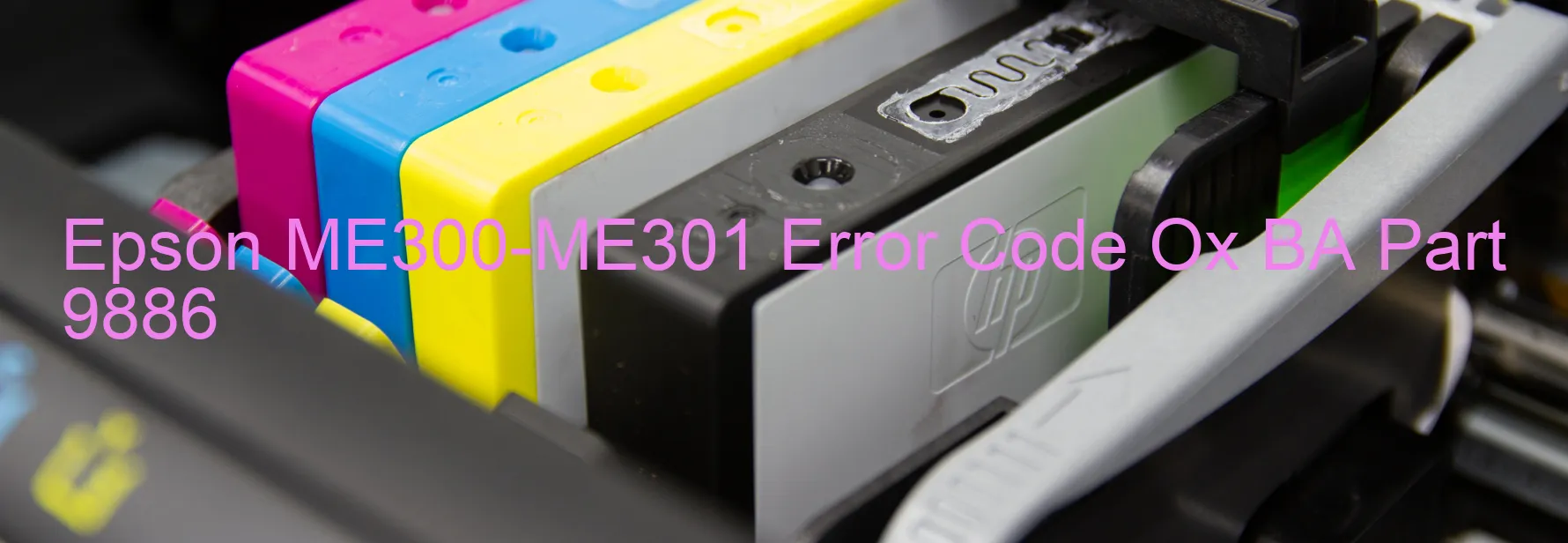 Epson ME300-ME301 Error Code Ox BA Part 9886