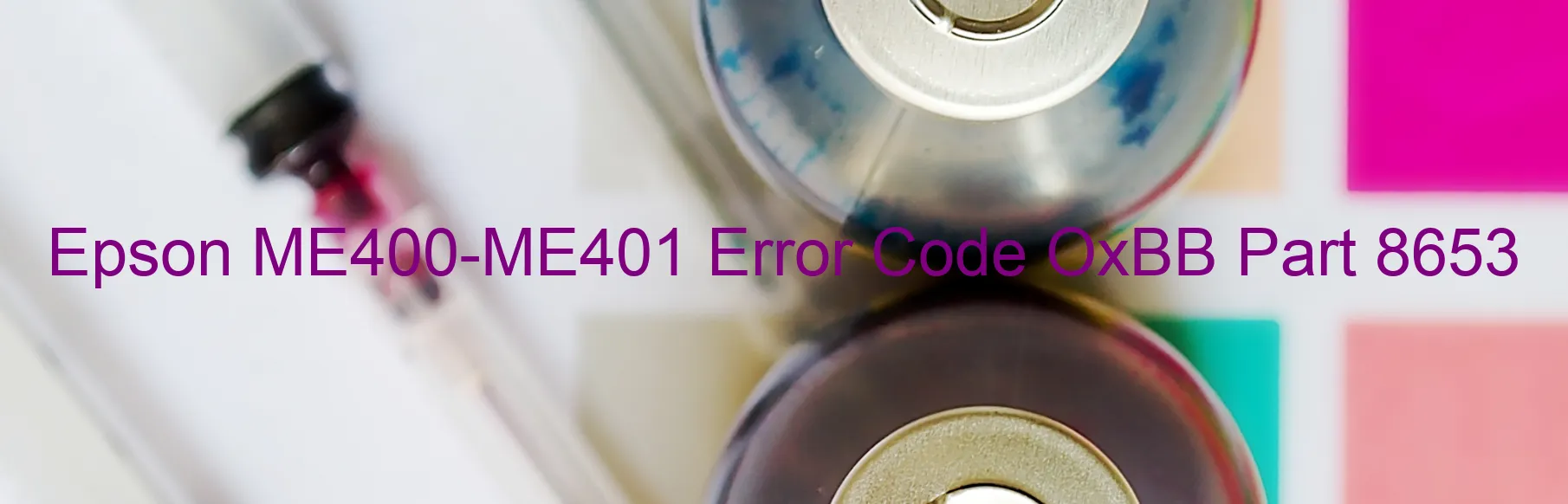 Epson ME400-ME401 Error Code OxBB Part 8653