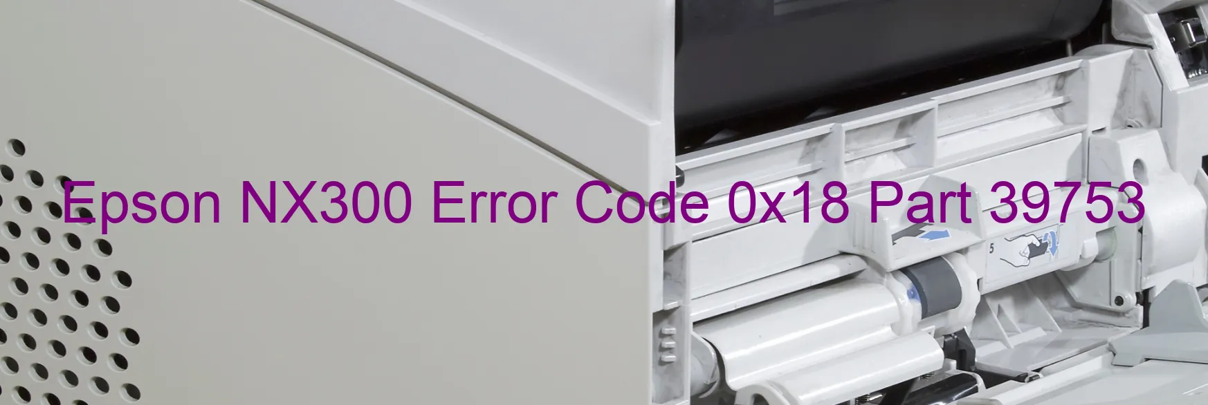 Epson NX300 Error Code 0x18 Part 39753