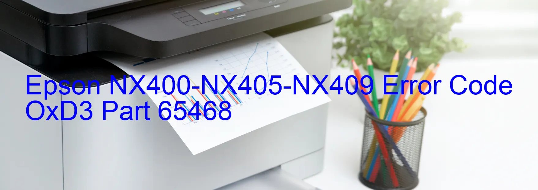 Epson NX400-NX405-NX409 Error Code OxD3 Part 65468