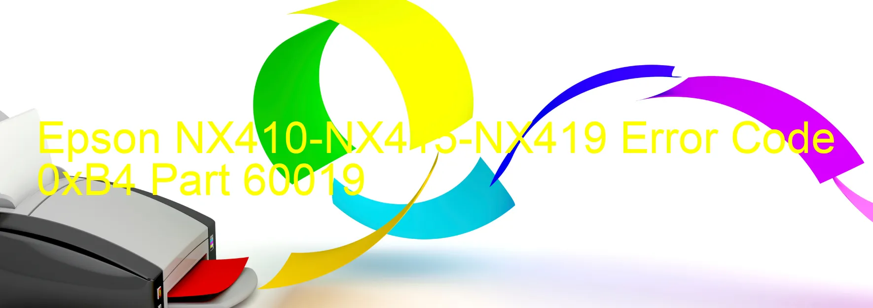 Epson NX410-NX415-NX419 Error Code 0xB4 Part 60019