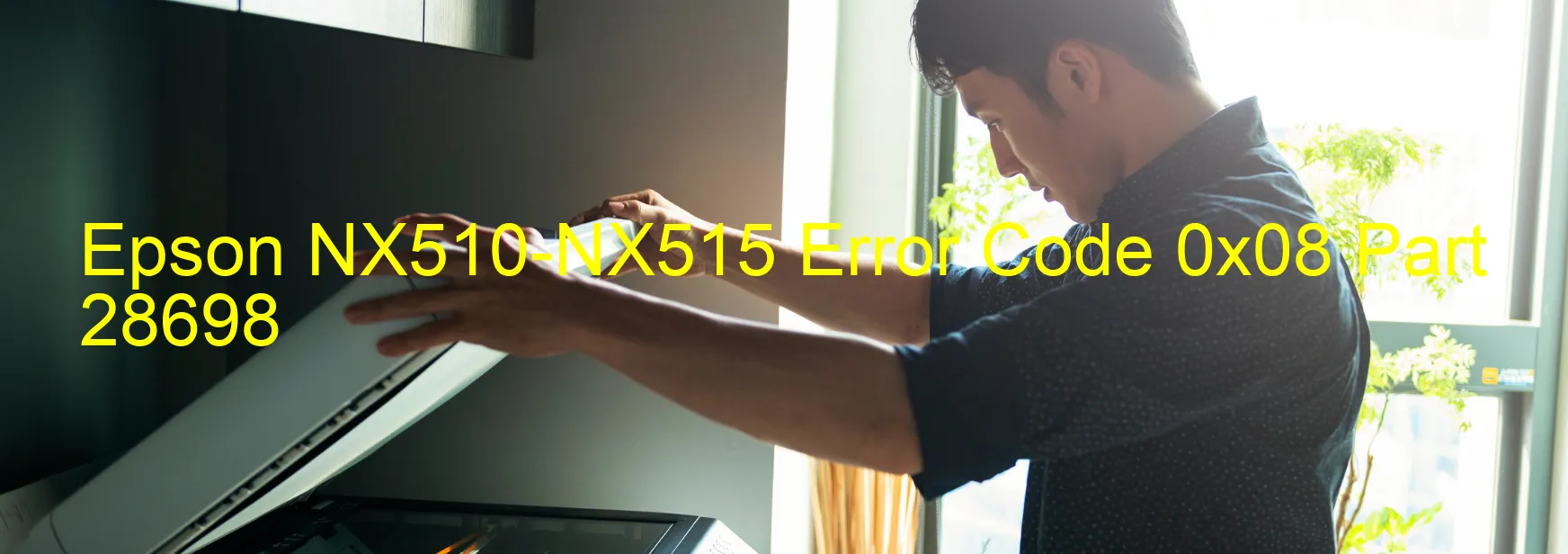 Epson NX510-NX515 Error Code 0x08 Part 28698