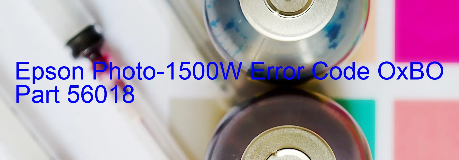 Epson Photo-1500W Error Code OxBO Part 56018