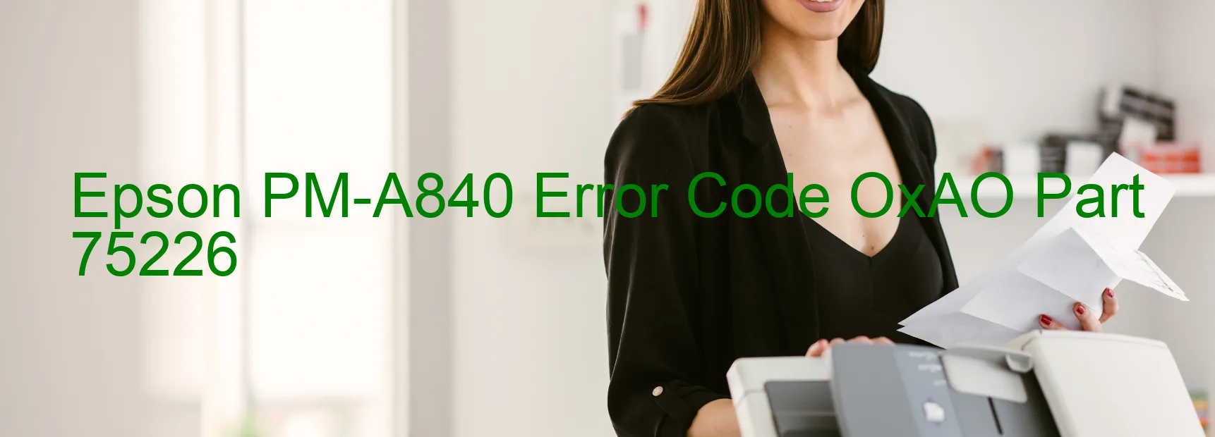 Epson PM-A840 Error Code OxAO Part 75226