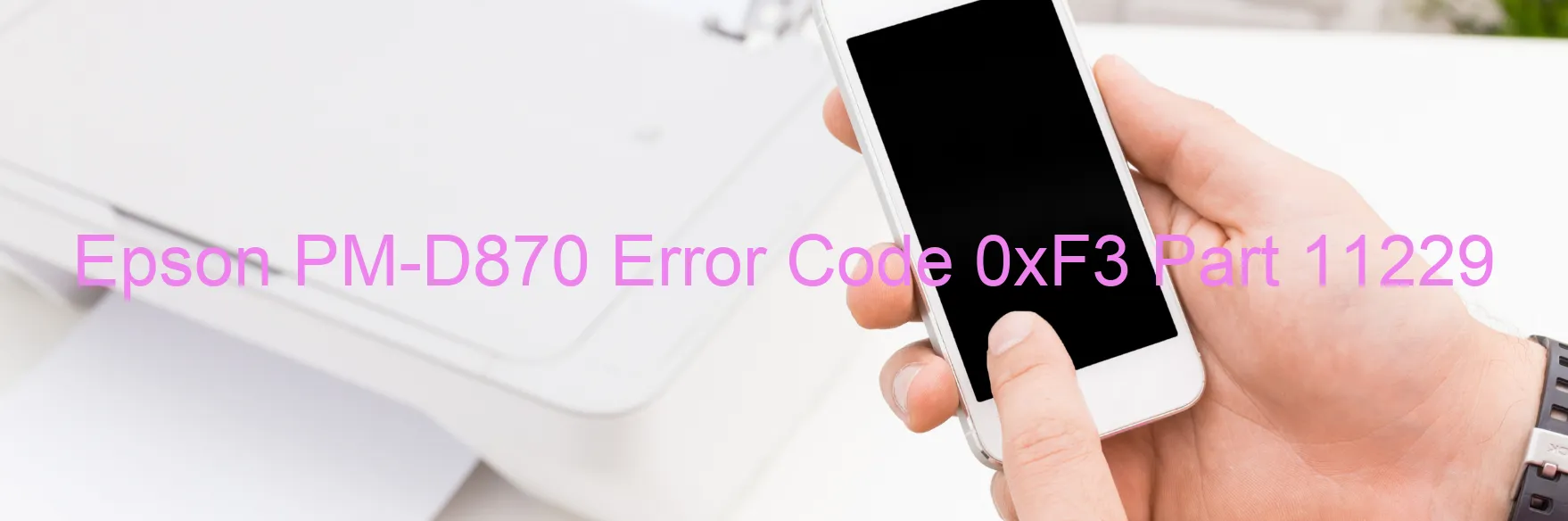 Epson PM-D870 Error Code 0xF3 Part 11229