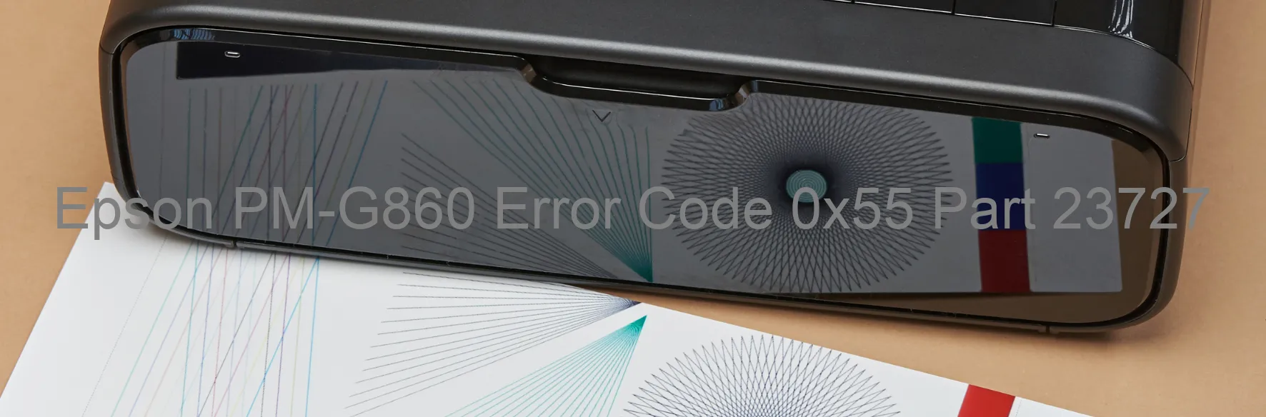 Epson PM-G860 Error Code 0x55 Part 23727