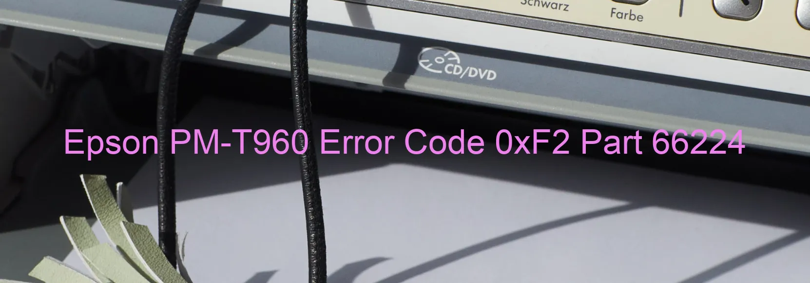 Epson PM-T960 Error Code 0xF2 Part 66224