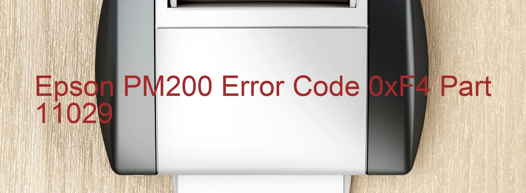 Epson PM200 Error Code 0xF4 Part 11029