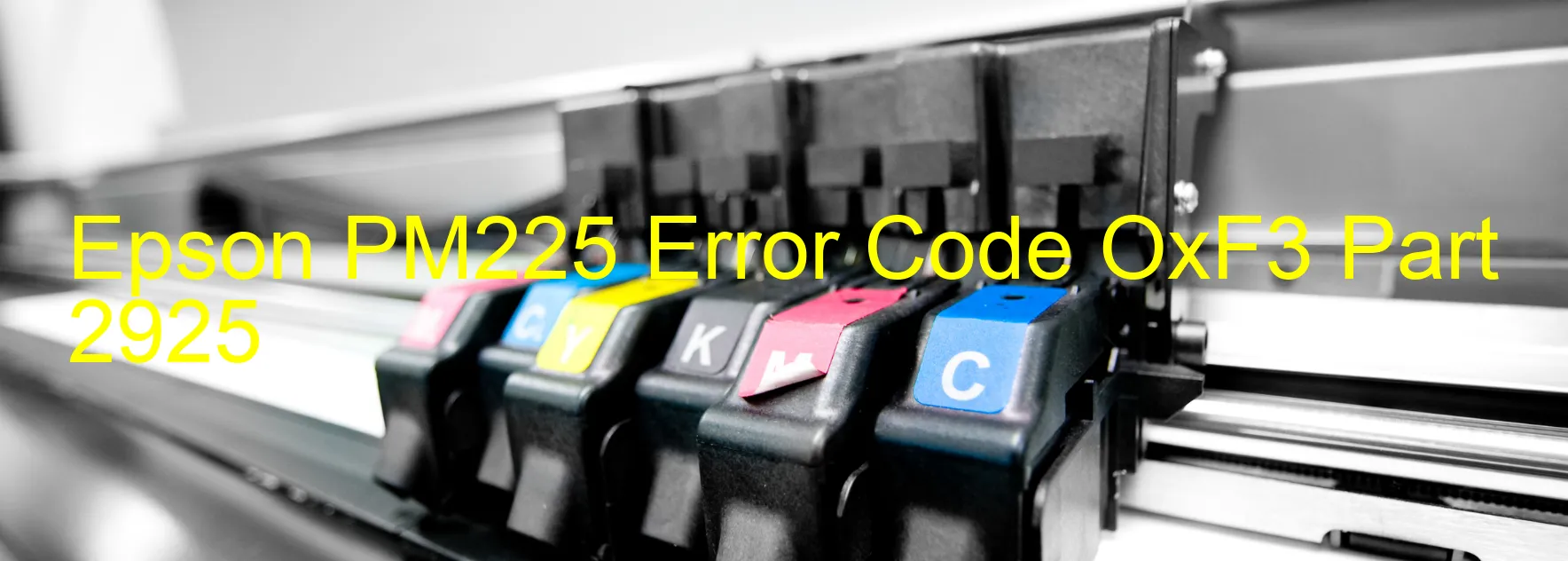 Epson PM225 Error Code OxF3 Part 2925