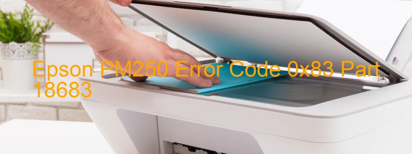 Epson PM250 Error Code 0x83 Part 18683