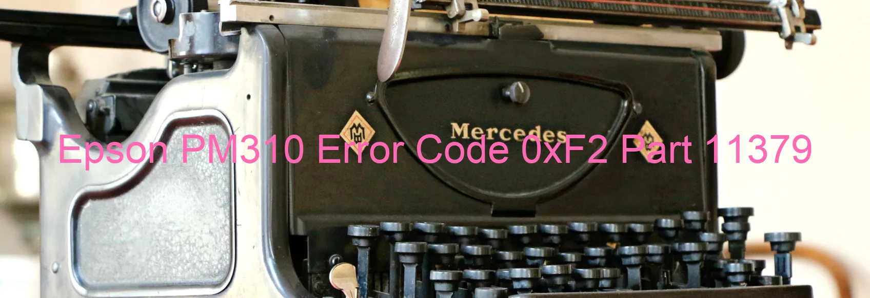 Epson PM310 Error Code 0xF2 Part 11379