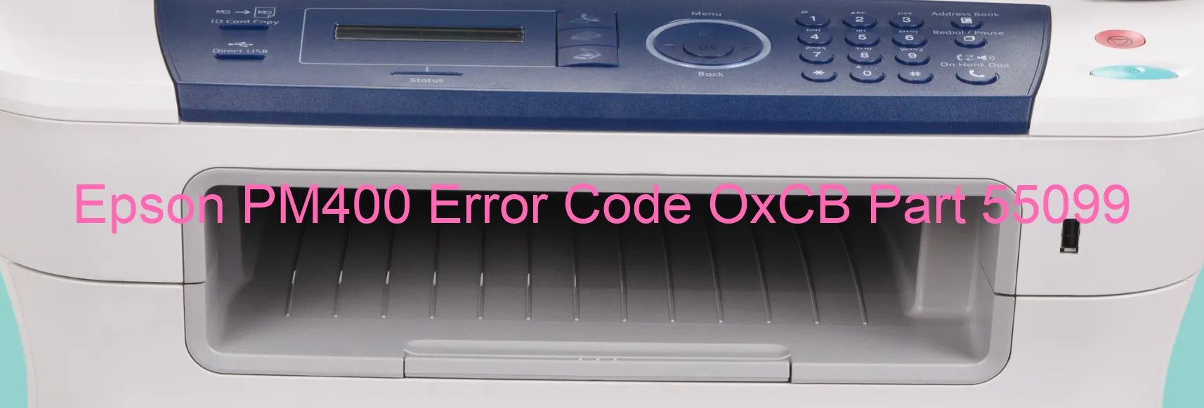 Epson PM400 Error Code OxCB Part 55099