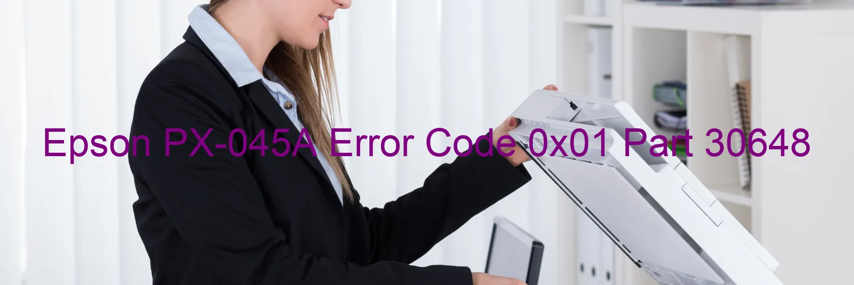 Epson PX-045A Error Code 0x01 Part 30648