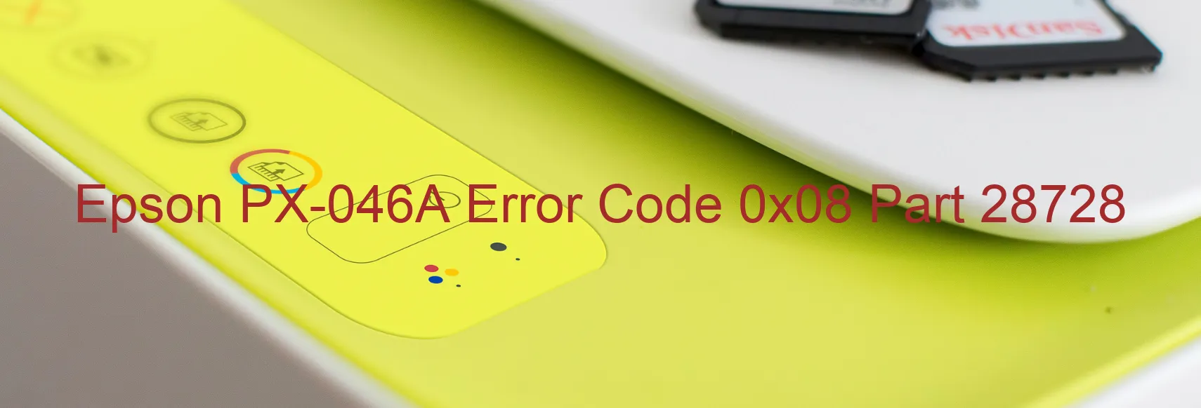 Epson PX-046A Error Code 0x08 Part 28728