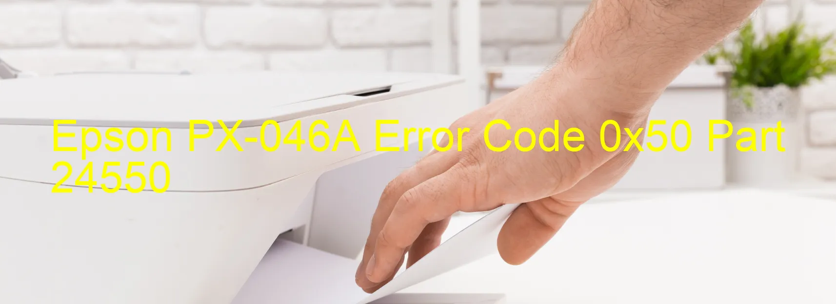 Epson PX-046A Error Code 0x50 Part 24550