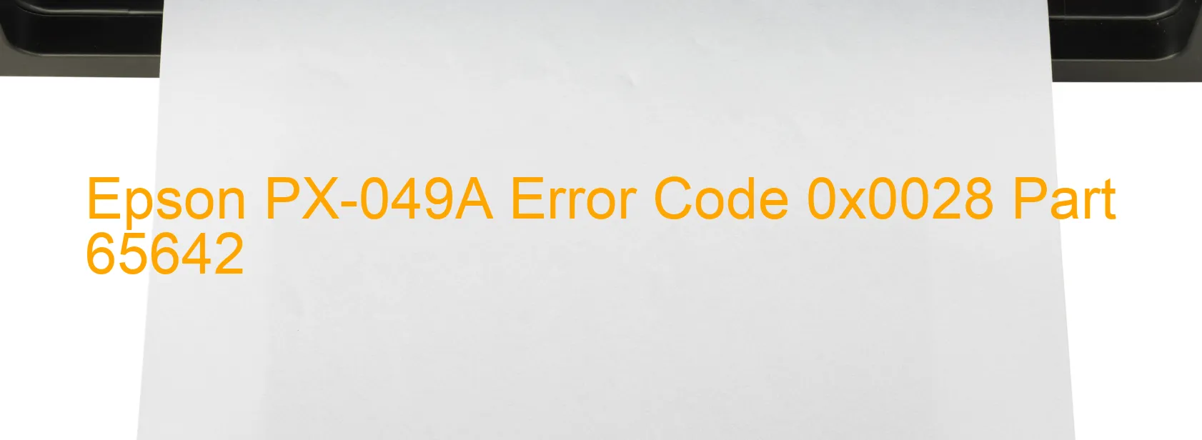 Epson PX-049A Error Code 0x0028 Part 65642