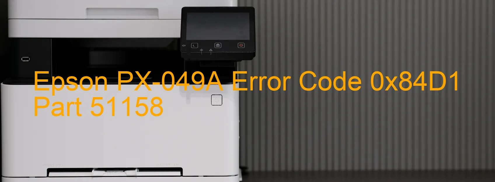 Epson PX-049A Error Code 0x84D1 Part 51158