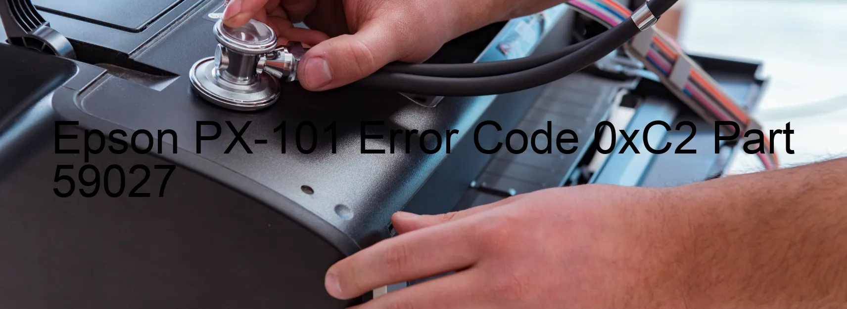 Epson PX-101 Error Code 0xC2 Part 59027