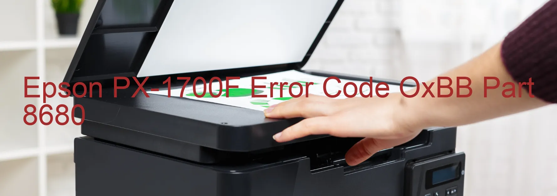 Epson PX-1700F Error Code OxBB Part 8680