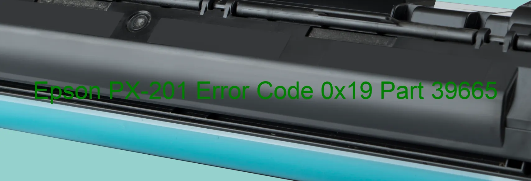 Epson PX-201 Error Code 0x19 Part 39665