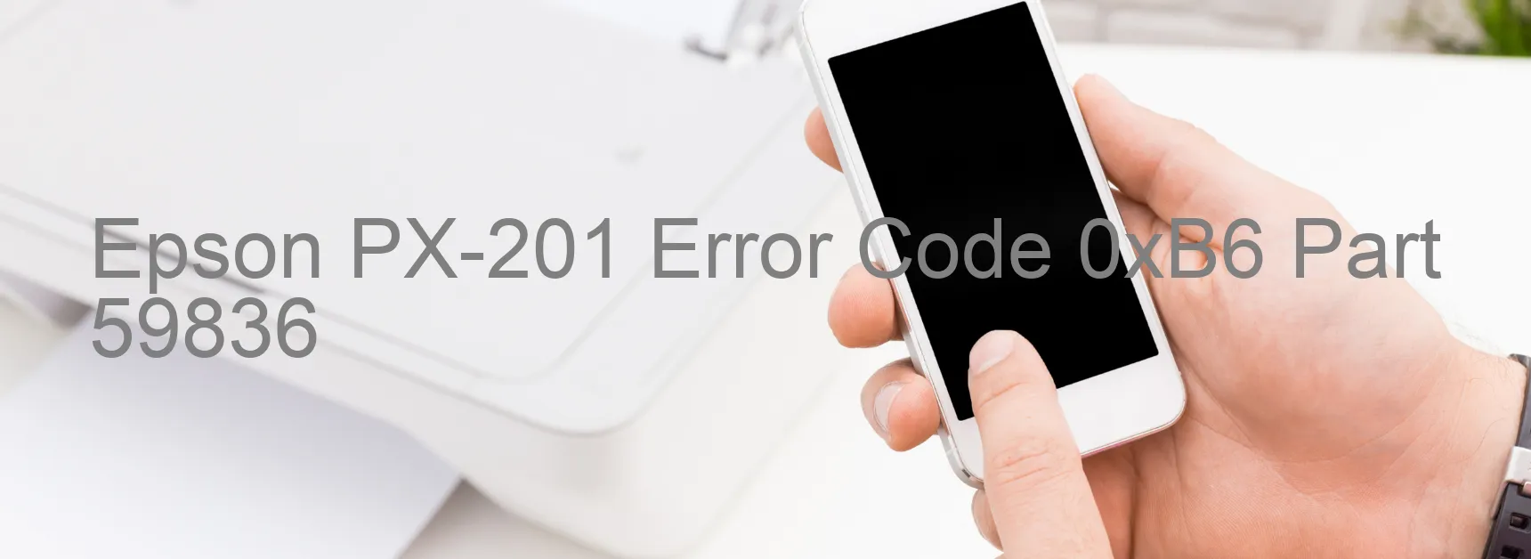 Epson PX-201 Error Code 0xB6 Part 59836