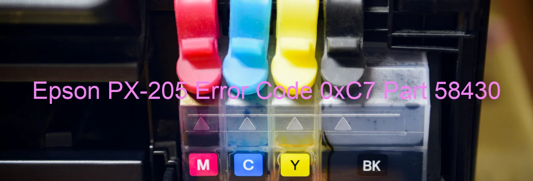 Epson PX-205 Error Code 0xC7 Part 58430