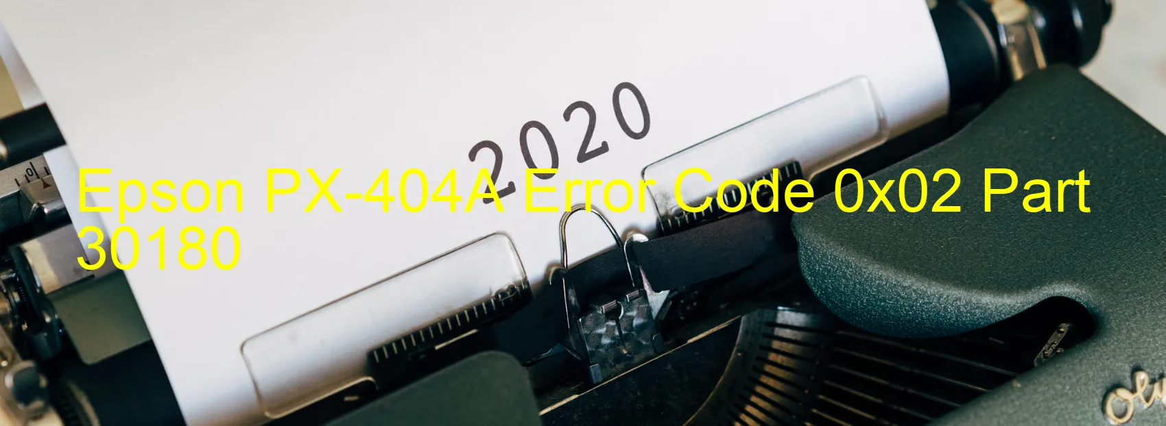 Epson PX-404A Error Code 0x02 Part 30180