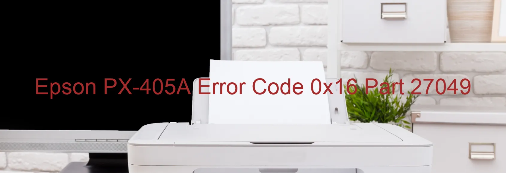 Epson PX-405A Error Code 0x16 Part 27049