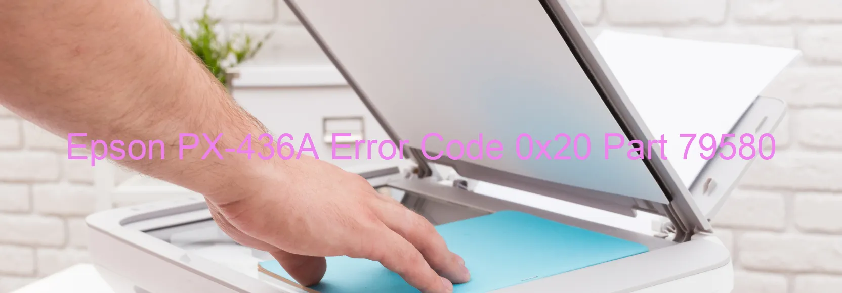 Epson PX-436A Error Code 0x20 Part 79580