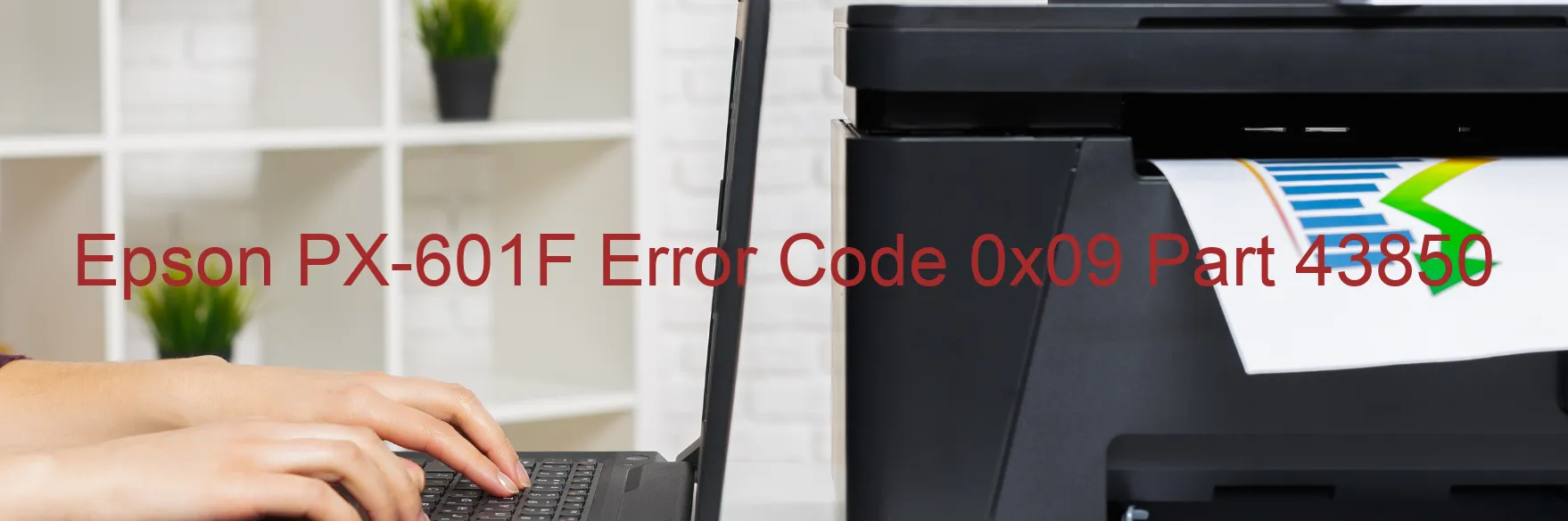 Epson PX-601F Error Code 0x09 Part 43850