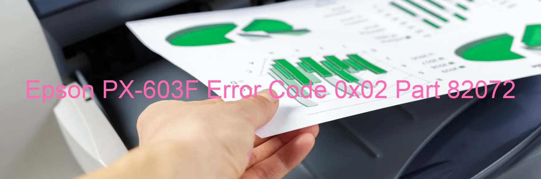 Epson PX-603F Error Code 0x02 Part 82072