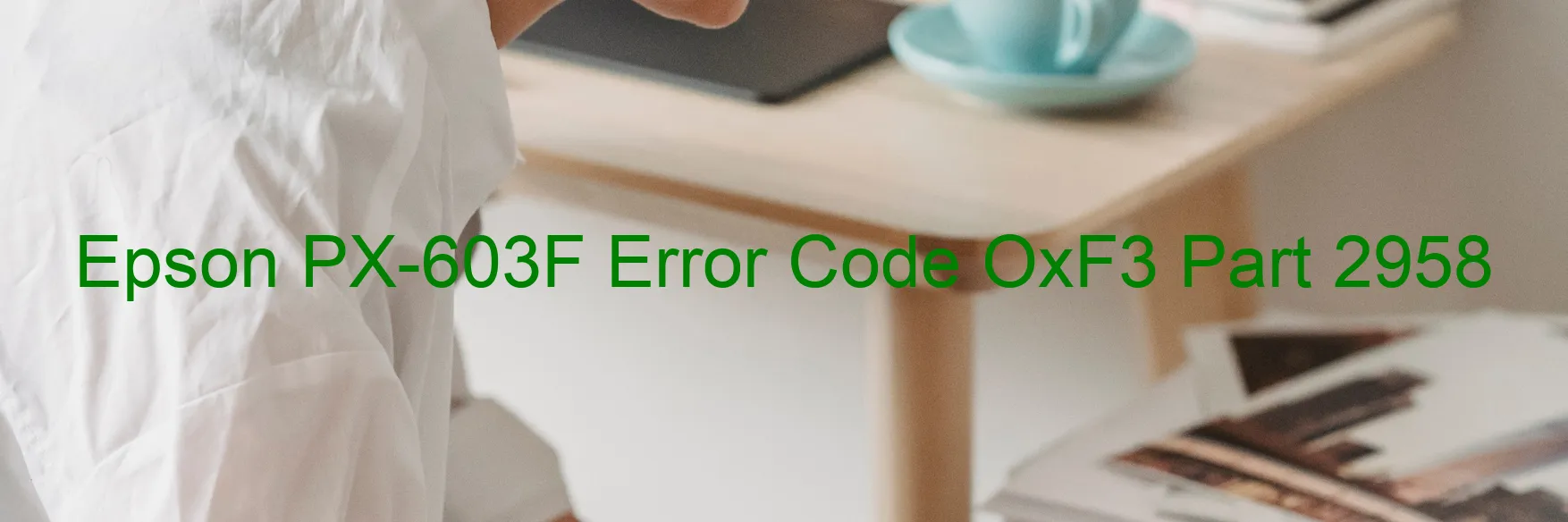 Epson PX-603F Error Code OxF3 Part 2958