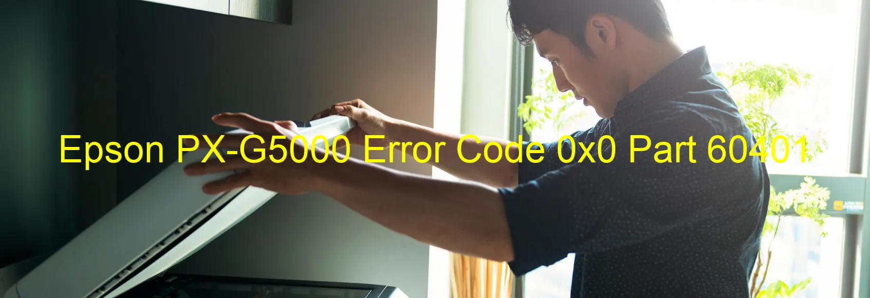 Epson PX-G5000 Error Code 0x0 Part 60401