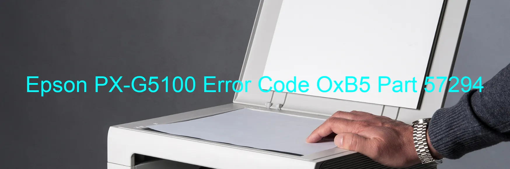 Epson PX-G5100 Error Code OxB5 Part 57294