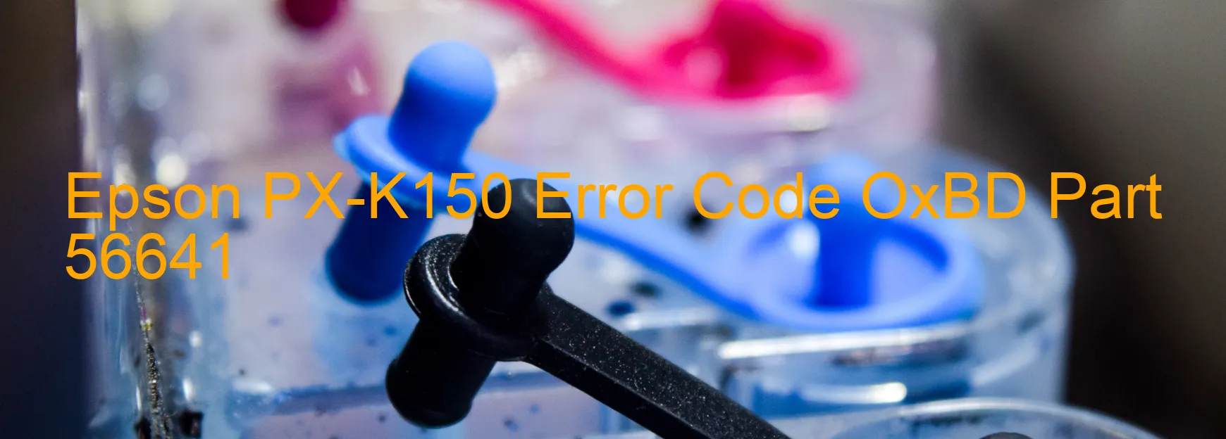 Epson PX-K150 Error Code OxBD Part 56641