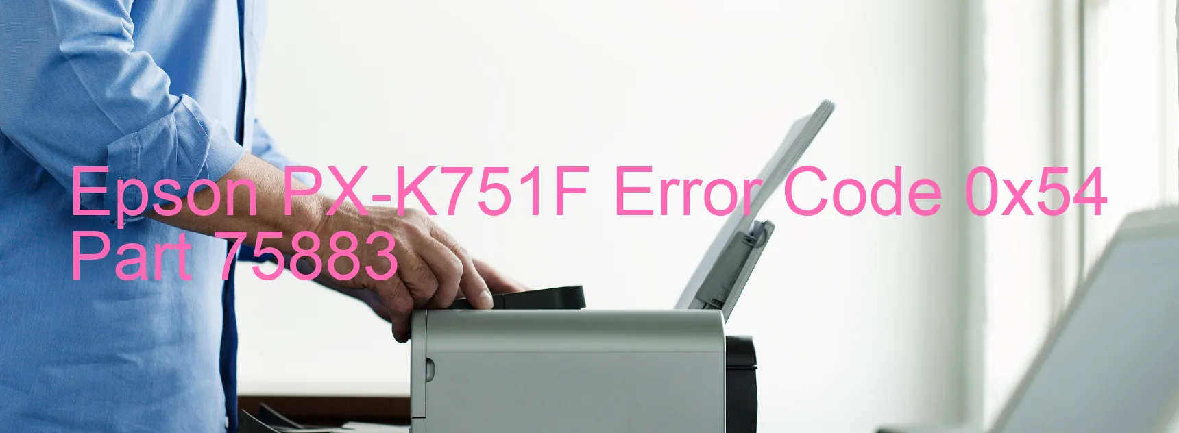 Epson PX-K751F Error Code 0x54 Part 75883