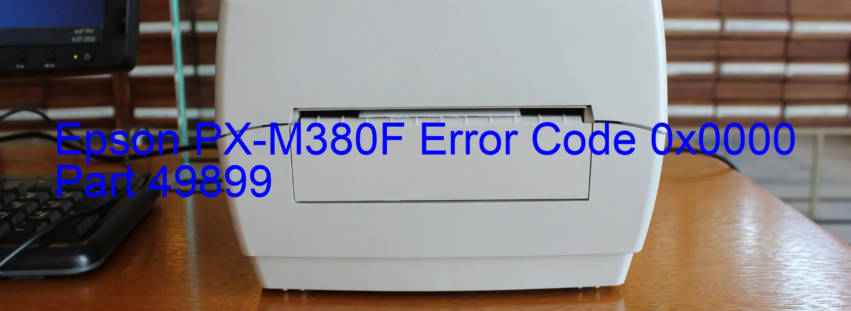 Epson PX-M380F Error Code 0x0000 Part 49899