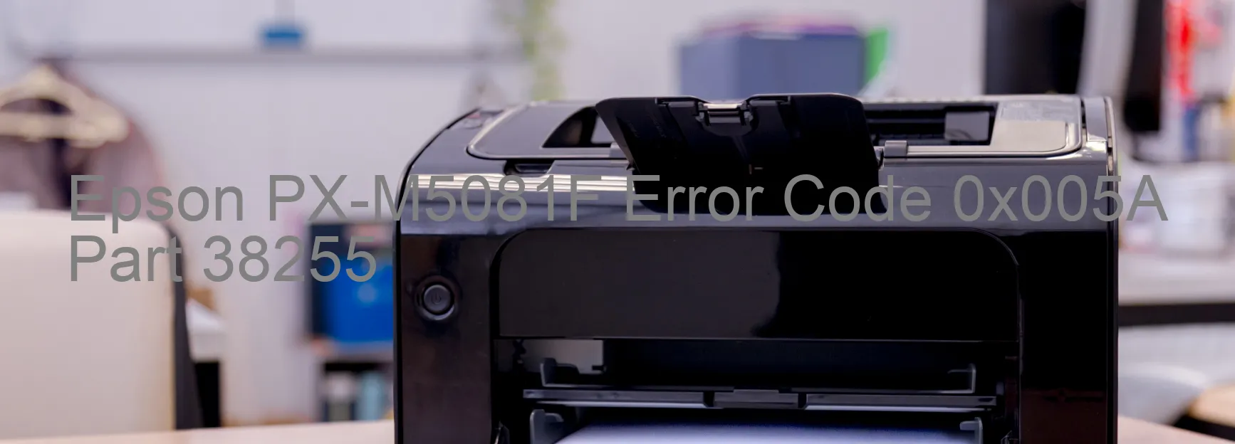 Epson PX-M5081F Error Code 0x005A Part 38255