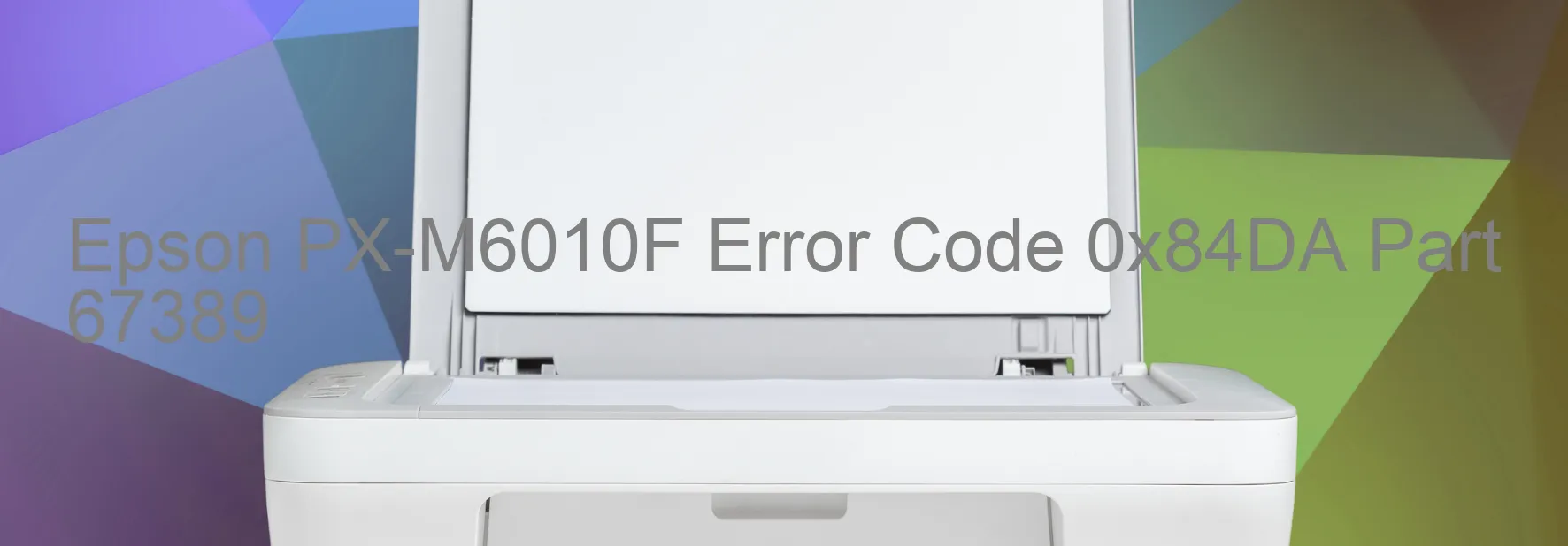 Epson PX-M6010F Error Code 0x84DA Part 67389