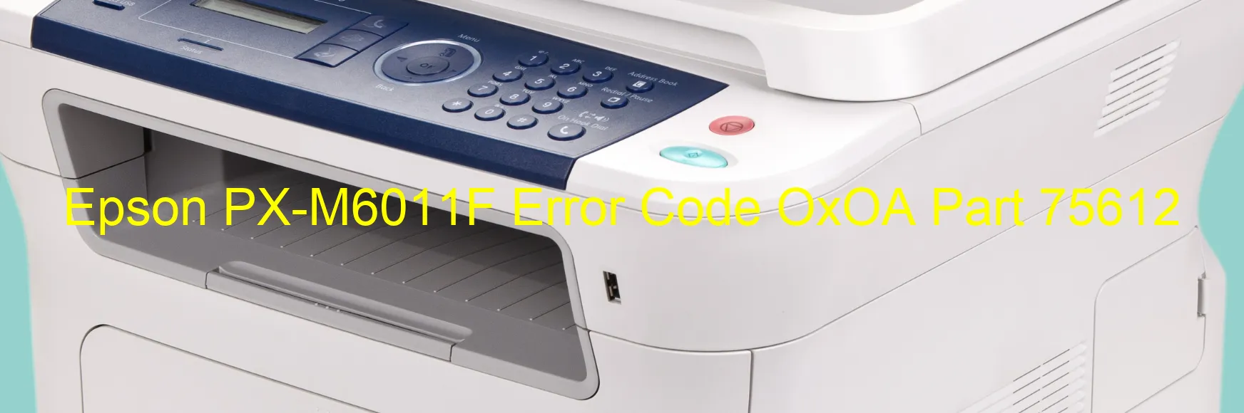 Epson PX-M6011F Error Code OxOA Part 75612