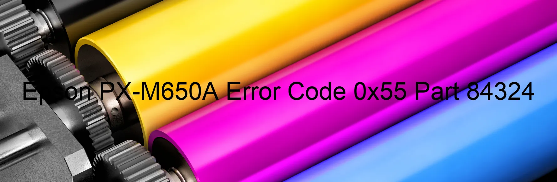 Epson PX-M650A Error Code 0x55 Part 84324