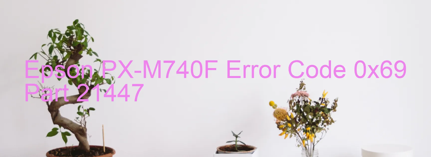 Epson PX-M740F Error Code 0x69 Part 21447