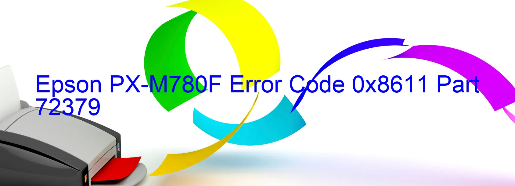 Epson PX-M780F Error Code 0x8611 Part 72379