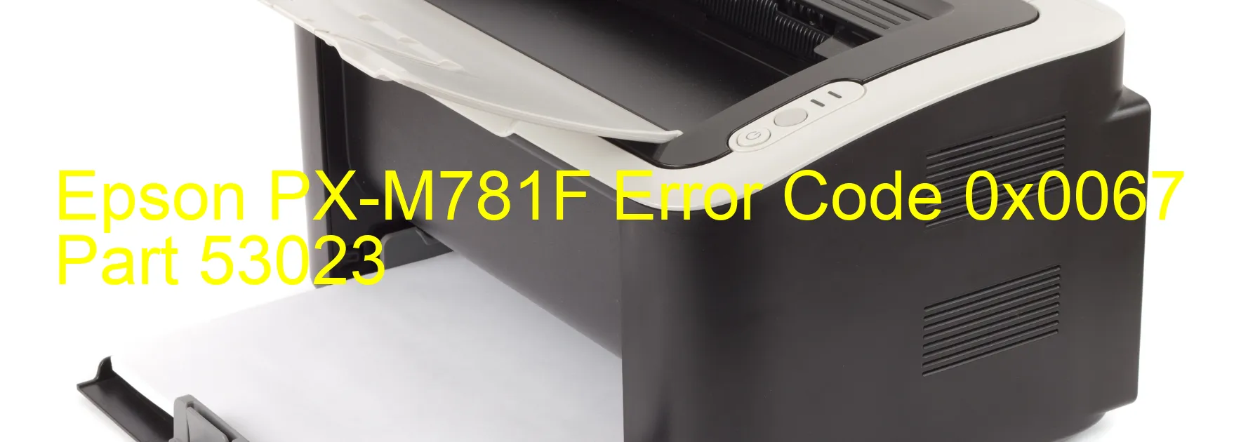 Epson PX-M781F Error Code 0x0067 Part 53023