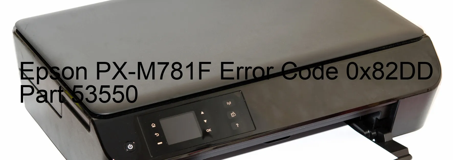 Epson PX-M781F Error Code 0x82DD Part 53550