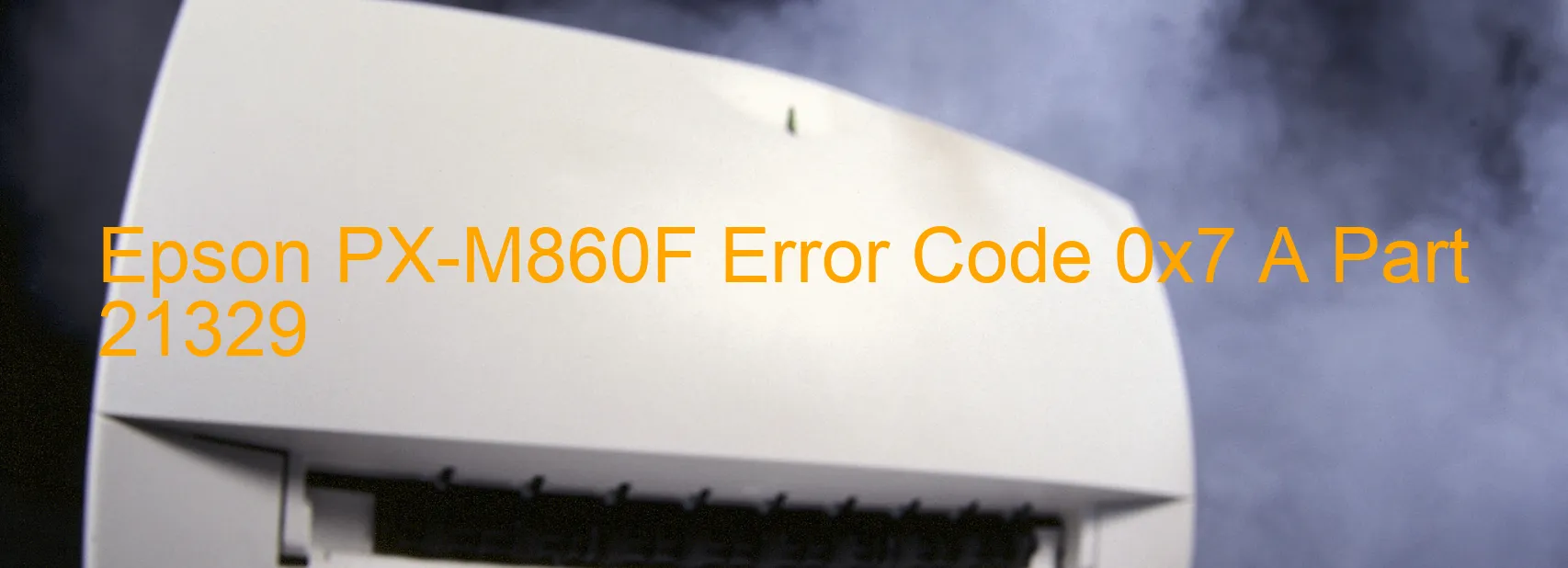 Epson PX-M860F Error Code 0x7 A Part 21329