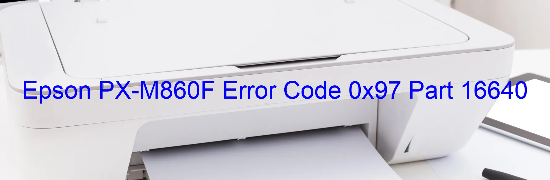 Epson PX-M860F Error Code 0x97 Part 16640