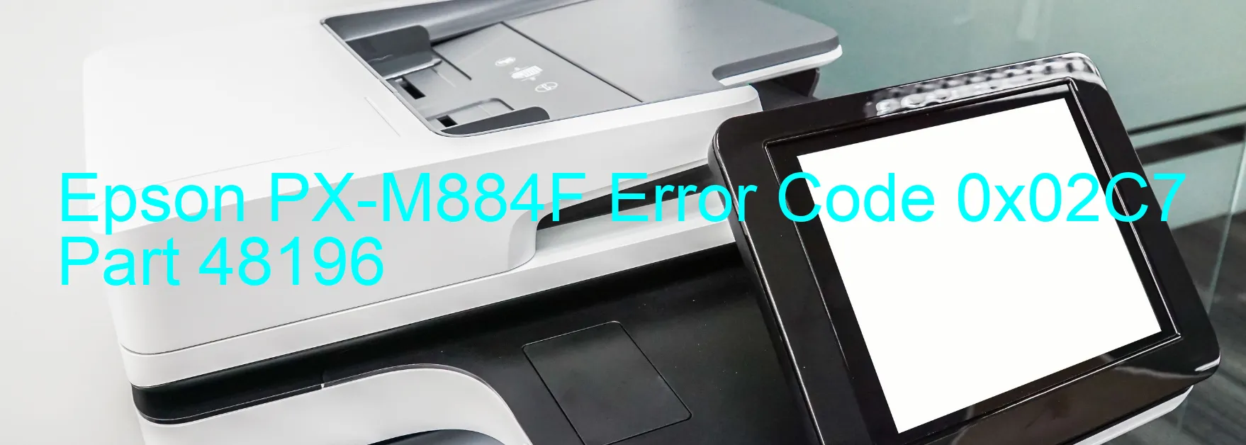 Epson PX-M884F Error Code 0x02C7 Part 48196