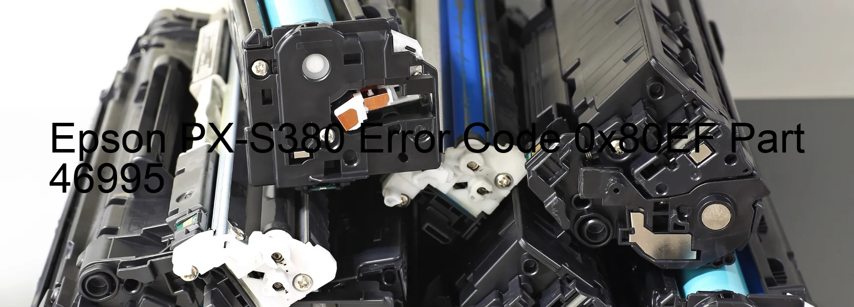 Epson PX-S380 Error Code 0x80EF Part 46995